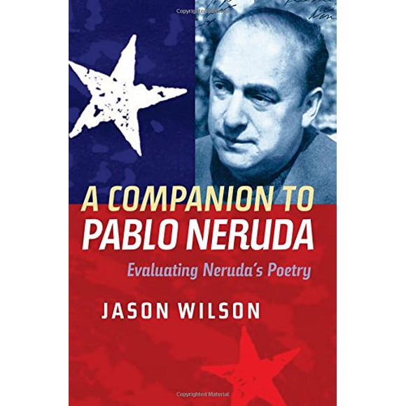 Un Compagnon pour Pablo Neruda: Évaluation de la Poésie de Neruda (Tamesis)