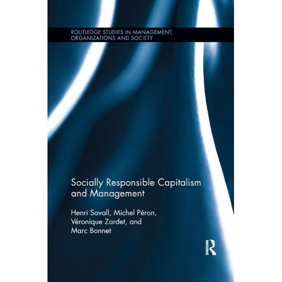 Routledge Studies in Management, Organiz Socially Responsible Capitalism and Management, (Paperback)