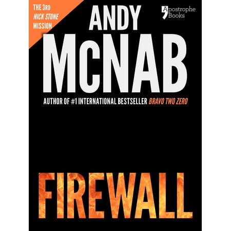 Firewall (Nick Stone Book 3): Andy McNab's best-selling series of Nick Stone thrillers - now available in the US, with bonus material -