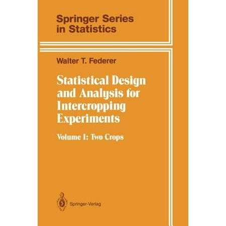 - Statistical Design and Analysis for Intercropping Experiments : Volume 1: Two Crops
