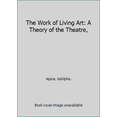thumbnail image 1 of Pre-Owned The Work of Living Art: A Theory of the Theatre, (Unknown) 0870240072 9780870240072, 1 of 1