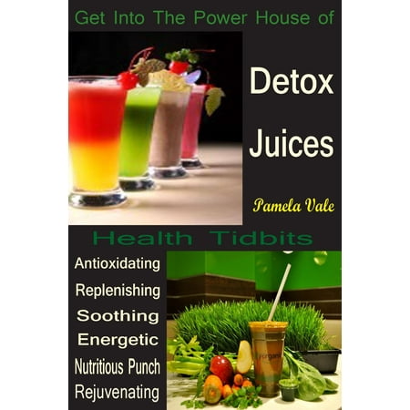 Get Into the Power House of Detox Juices - eBook (Best Vape Juice To Get High)