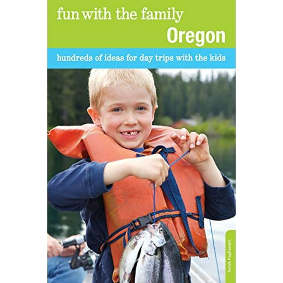 Fun with the Family Oregon: Hundreds Of Ideas For Day Trips With The Kids, Sixth Edition (Fun with the Family Series)