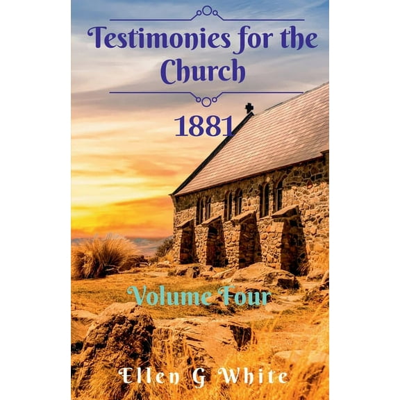 Testimonies for the Church Volume Four (1881), (Paperback)