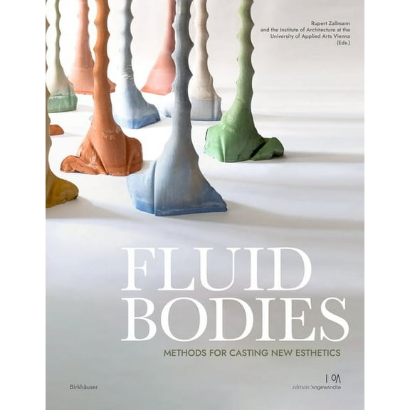 Edition Angewandte: Fluid Bodies: Methods for Casting New Esthetics (Paperback)
