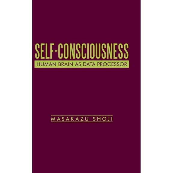 Self-Consciousness: Human Brain as Data Processor (Hardcover)