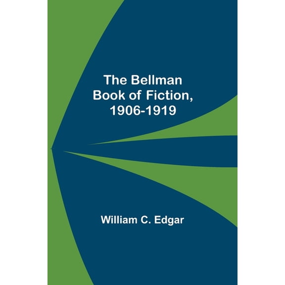 The Bellman Book Of Fiction, 1906-1919, (Paperback)
