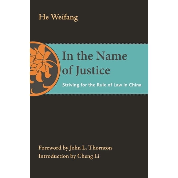 Thornton Center Chinese Thinkers In the Name of Justice: Striving for the Rule of Law in China, (Paperback)