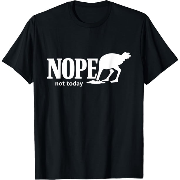 Nope Not Today - Camiseta divertida de avestruz sarcástica de humor introvertido