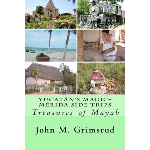 Pre-Owned Yucatán's Magic–Mérida Side Trips: Treasures of Mayab Paperback - USED