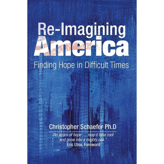 Social and ethical issues: Re-Imagining America : Finding Hope in Difficult Times (Paperback)