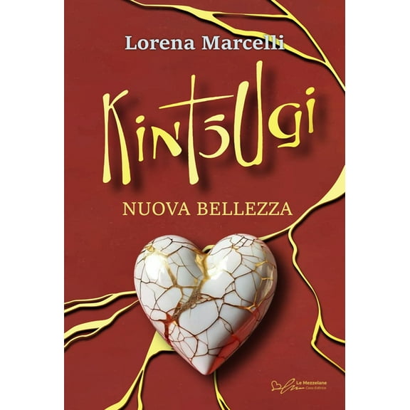 Lorena Marcelli Kintsugi. Nuova bellezza. Ediz. integrale (Paperback)