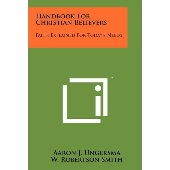 Handbook for Christian Believers: Faith Explained for Today's Needs, (Paperback)