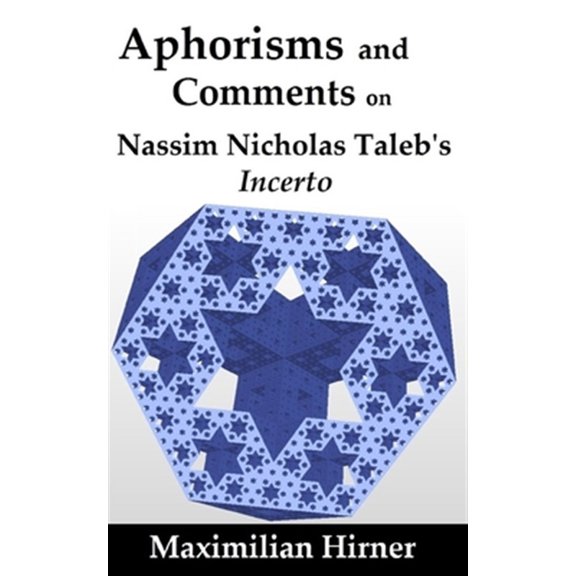 Pre-Owned Aphorisms and Comments: on Nassim Nicholas Taleb's Incerto