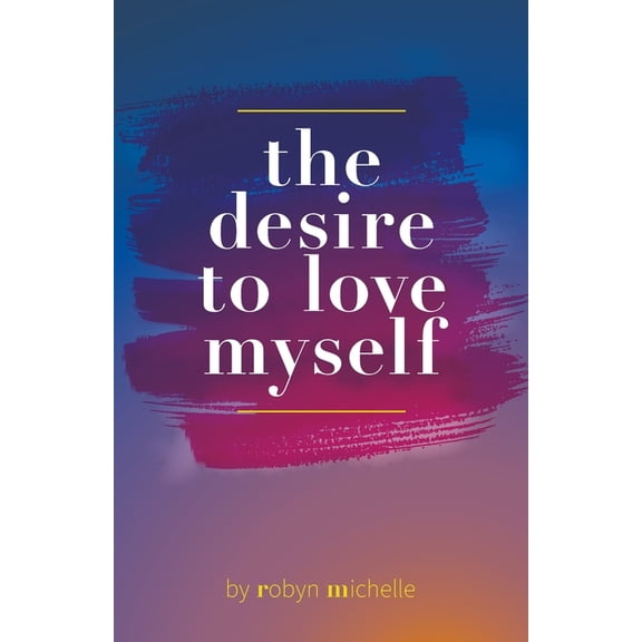 The Desire to Love Myself, (Paperback)
