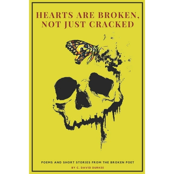Hearts are Broken, Not Just Cracked: Poems and Short Stories from the Broken Poet (Paperback)