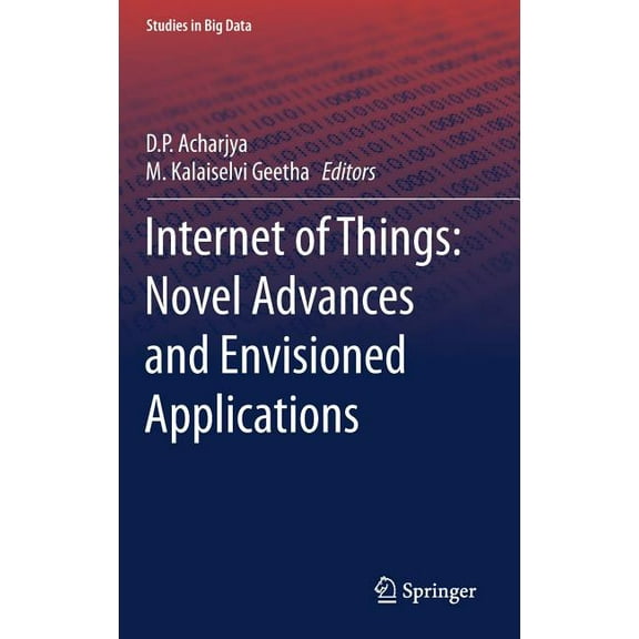 Studies in Big Data Internet of Things: Novel Advances and Envisioned Applications, Book 25, (Hardcover)