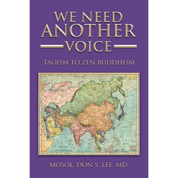 We Need Another Voice: Taoism to Zen Buddhism, (Paperback)