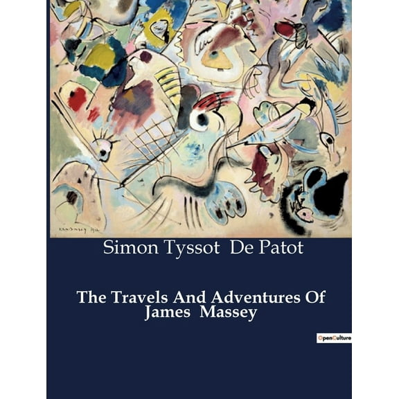 The Travels And Adventures Of James Massey: A Journey Through Enlightenment and Exploration, (Paperback)