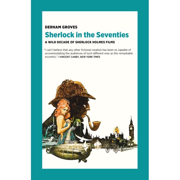 Sherlock in the Seventies: A Wild Decade of Sherlock Holmes Films, (Paperback)