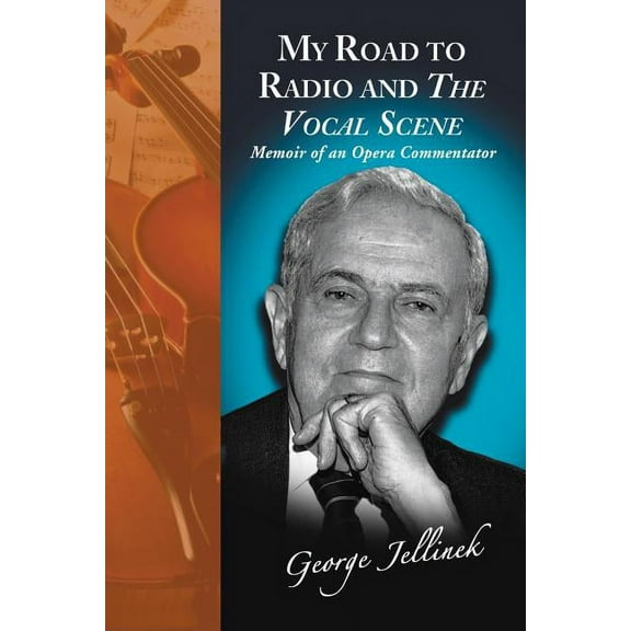 My Road to Radio and The Vocal Scene: Memoir of an Opera Commentator, (Paperback)