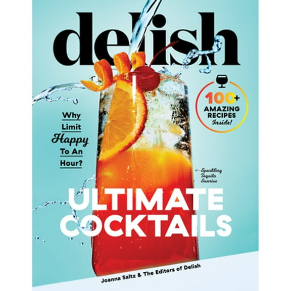 Pre-Owned Delish Ultimate Cocktails: Why Limit Happy to an Hour? (Hardcover) 1950785157 9781950785155