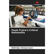Paulo Freire's Critical Rationality (Paperback)
