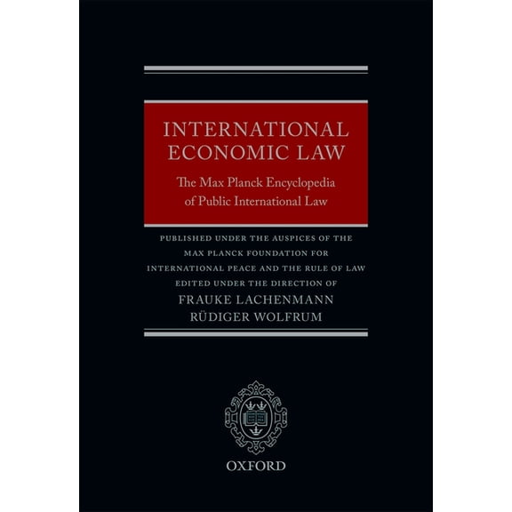 International Economic Law: The Max Planck Encyclopedia of Public International Law, (Hardcover)