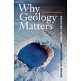 thumbnail image 2 of Why Geology Matters : Decoding the Past, Anticipating the Future (Edition 1) (Paperback), 2 of 2