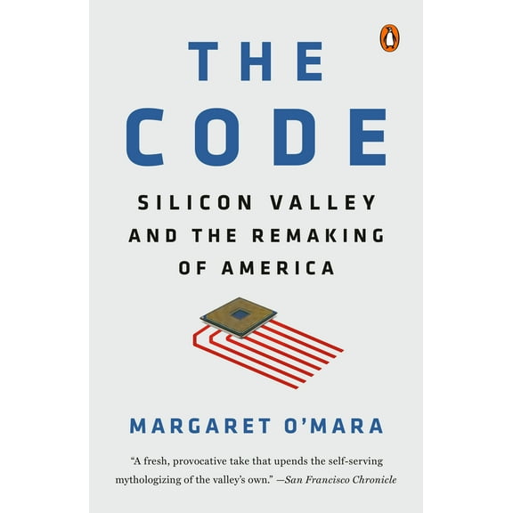The Code : Silicon Valley and the Remaking of America (Paperback)