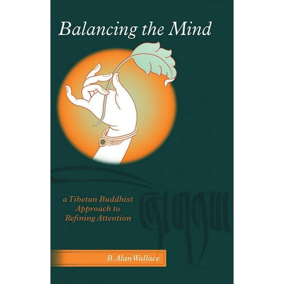 Balancing The Mind: A Tibetan Buddhist Approach To Refining Attention (Paperback)