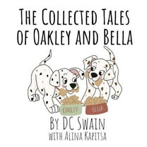 Oakley and Bella The Collected Tales of Oakley and Bella, Book 5, (Paperback)
