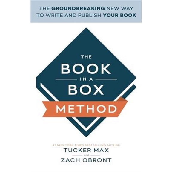 The Book in a Box Method: The New Way to Quickly and Easily Write Your Book (Even If You're Not a Writer)