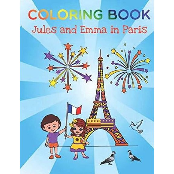 Jules and Emma: coloring book for children from 4 to 10 years old, Paris, 20 pages, travel, learn, relax by coloring the, (Paperback)