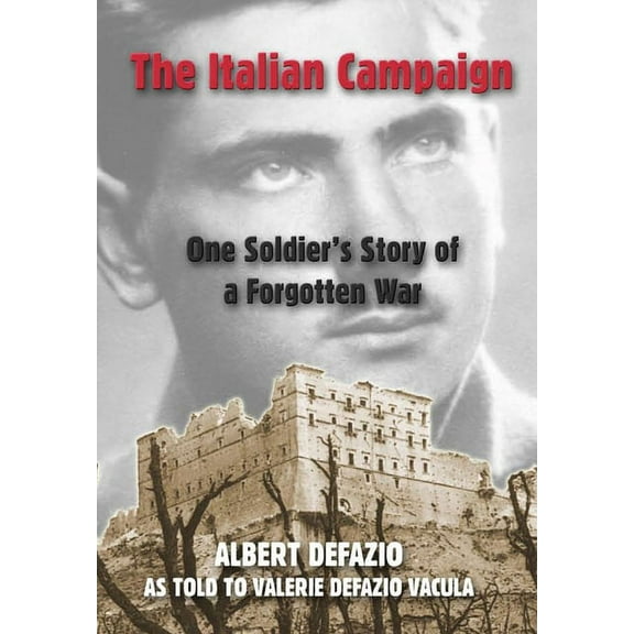 The Italian Campaign: One Soldier's Story of a Forgotten War, (Hardcover)