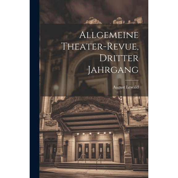 Allgemeine Theater-Revue, Dritter Jahrgang (Paperback)