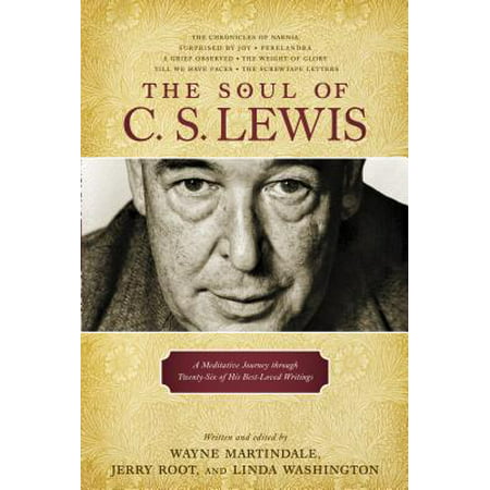 The Soul of C. S. Lewis : A Meditative Journey through Twenty-Six of His Best-Loved (Simply The Best Crystal Lewis)