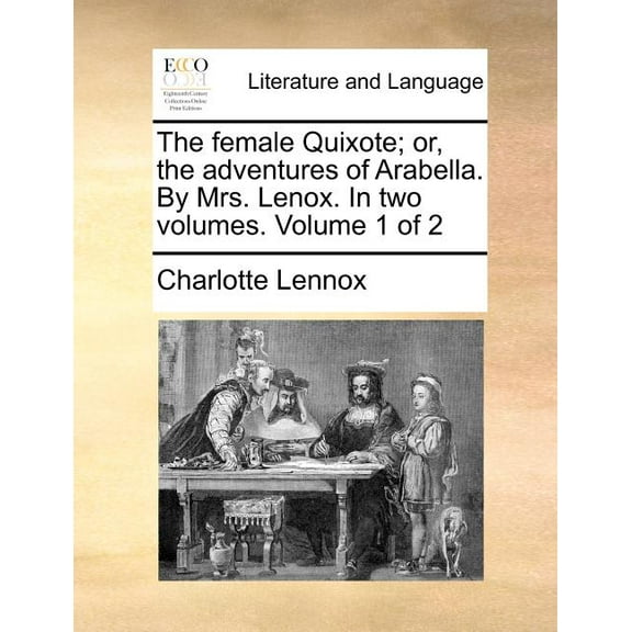 The Female Quixote; Or, The Adventures O