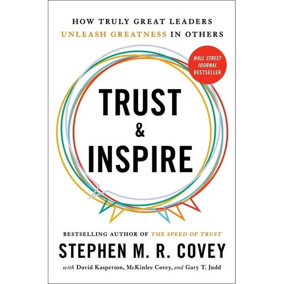 Trust and Inspire: How Truly Great Leaders Unleash Greatness in Others, (Hardcover)