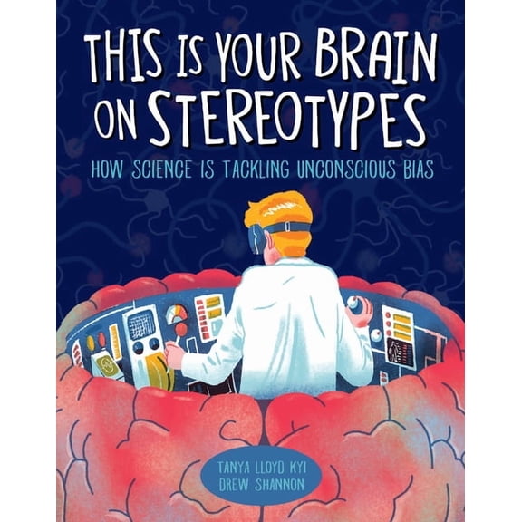 This Is Your Brain on Stereotypes: How Science Is Tackling Unconscious Bias, (Hardcover)