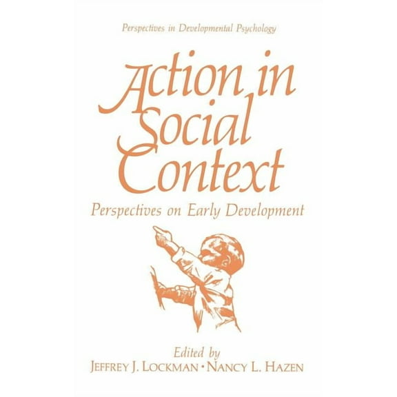 Perspectives in Developmental Psychology Action in Social Context: Perspectives on Early Development, (Hardcover)