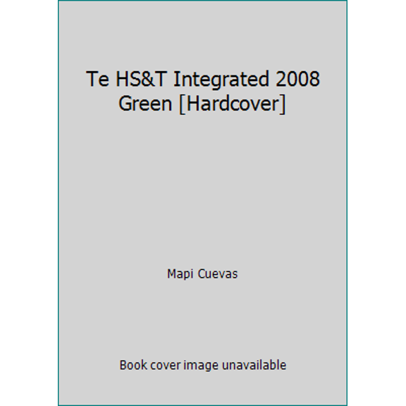 Pre-Owned Te HS&T Integrated 2008 Green [Hardcover] (Hardcover) 0030958830 9780030958830