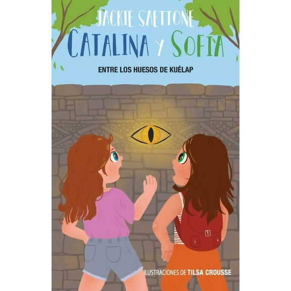 Catalina Y Sofía Catalina y Sofía entre los huesos de Kuélap, Book 2, (Paperback)
