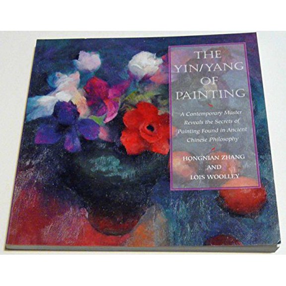 Pre-Owned The Yin/Yang of Painting: A Contemporary Master Reveals the Secrets of Painting Found in Ancient Chinese Philosophy (Paperback) 0823059839 9780823059836