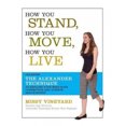 thumbnail image 2 of How You Stand, How You Move, How You Live: Learning the Alexander Technique to Explore Your Mind-Body Connection and Achieve Self-Mastery, 2 of 3