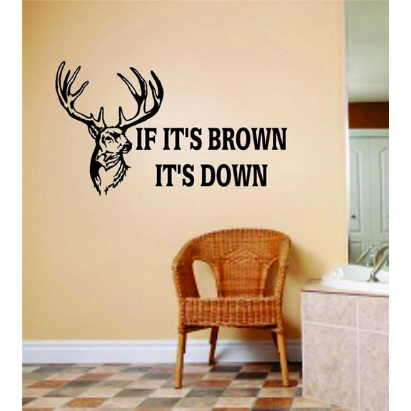 Do It Yourself Wall Decal Sticker Hunting If It's Brown It's Down Animal Hunting Hunter Man Gun Boys Kids 8x16"
