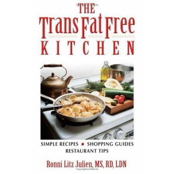 Pre-Owned The Trans Fat-free Kitchen: Delicious Recipes, Shopping Made Simple And Definitive Restaurant Guide (Paperback) 0757303900 9780757303906
