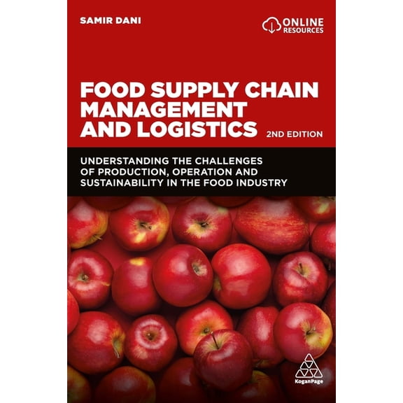 Food Supply Chain Management and Logistics: Understanding the Challenges of Production, Operation and Sustainability in , (Hardcover)