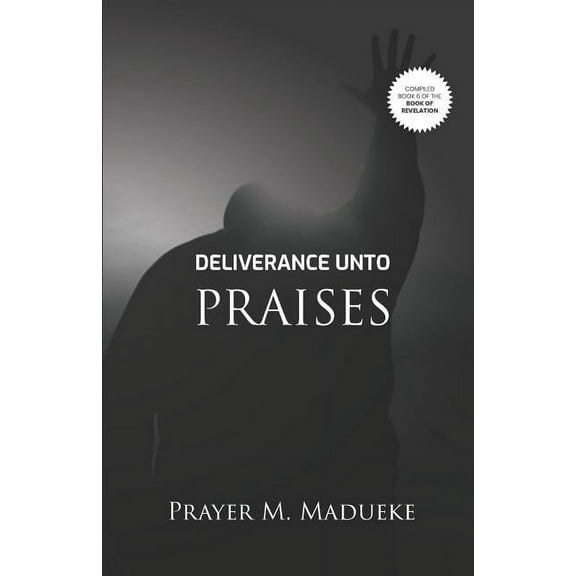 Book of Revelation (Compiled Version): Deliverance Unto Praises (Series #6) (Paperback)