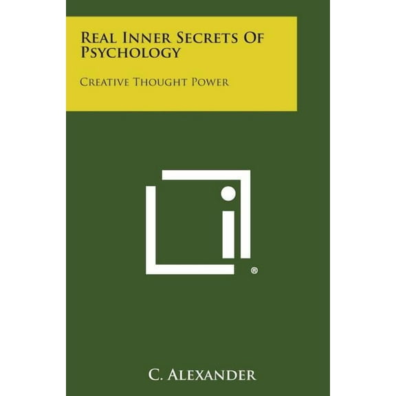 Real Inner Secrets of Psychology: Creative Thought Power (Paperback)